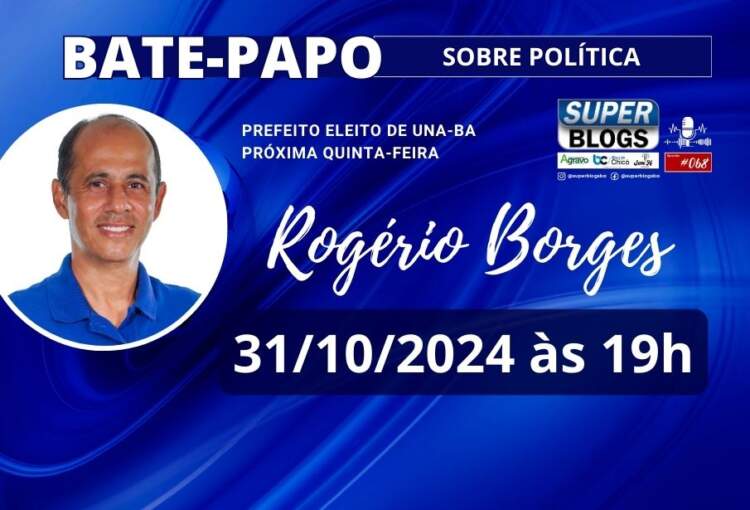 Super Blogs recebe Rogério Borges, prefeito eleito de Una, nesta quinta-feira (31)