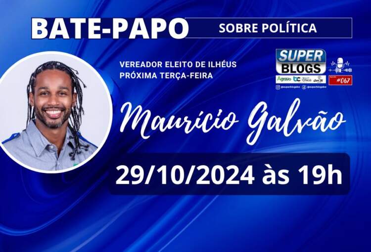 Super Blogs recebe Maurício Galvão, vereador eleito em Ilhéus, nesta terça-feira (29)
