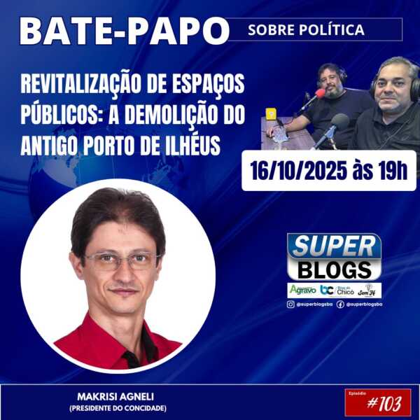 Super Blogs debate sobre espaços públicos e repercute demolição dos galpões do antigo Porto de Ilhéus