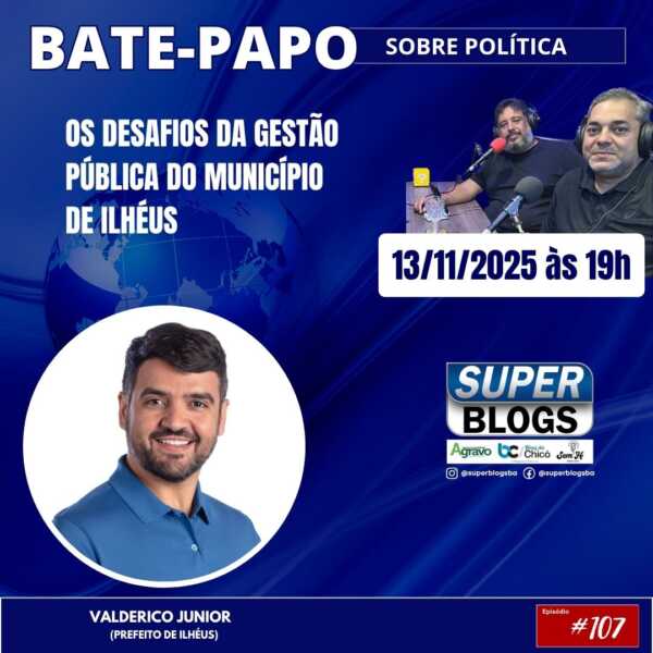 Programa “Super Blogs” recebe o prefeito de Ilhéus para debate sobre administração e temas polêmicos