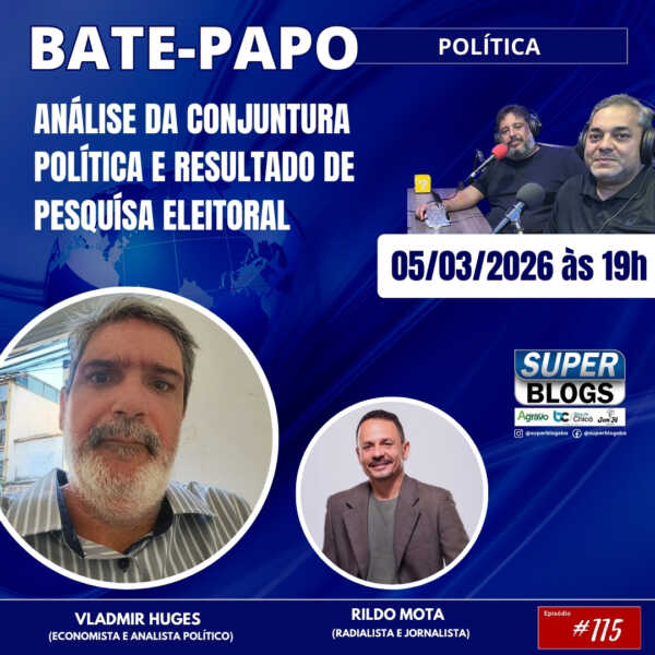 Super Blogs analisa conjuntura política e resultados de pesquisas eleitorais