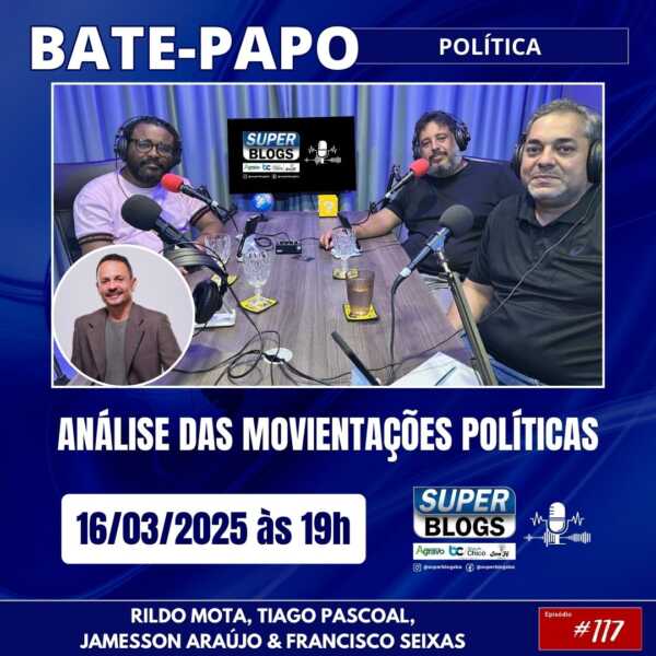 ​Super Blogs debate conjuntura política e bastidores do poder nesta segunda-feira (16)