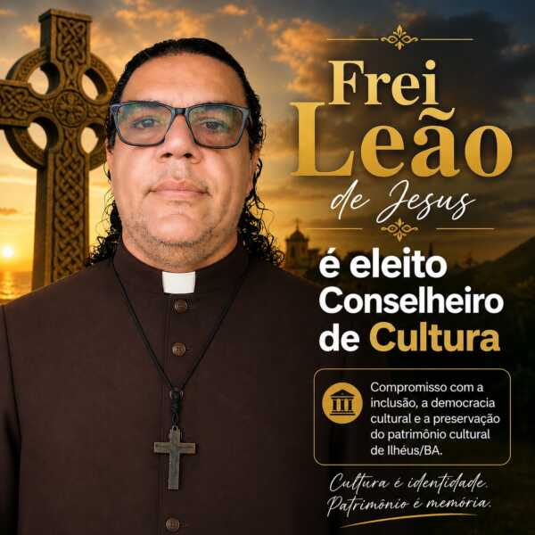 Frei Leão de Jesus é eleito Conselheiro de Cultura e reforça compromisso com a defesa do patrimônio cultural de Ilhéus